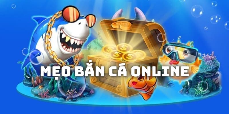 Chia sẻ mẹo bắn cá online không phải ai cũng may mắn được biết