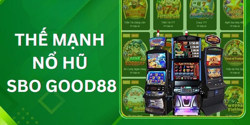 Giao diện ấn tượng là thế mạnh của nổ hũ SBO Good88